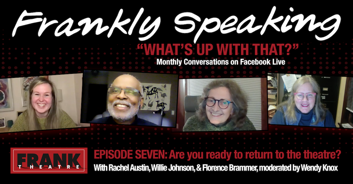 FRANKLY SPEAKING: WHAT’S UP WITH THAT? EPISODE SEVEN - Frank Theatre